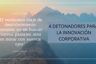 Los 4 detonadores de la innovación corporativa