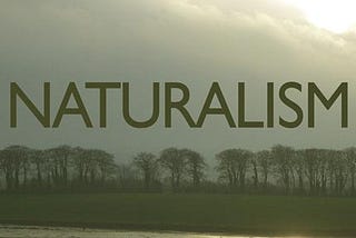 The Philosophy of Naturalism?