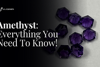Amethyst: Everything You Need To Know!