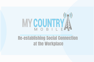 Re-establishing Social Connection at the Workplace