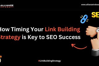 How Timing Your Backlink Building Strategy is Key to SEO Success