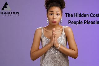 The Hidden Cost of People Pleasing