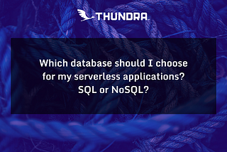 Which database should I choose for my serverless applications?