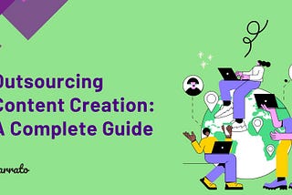 The Ultimate Guide to Outsourcing Content Creation: A Step-by-Step Approach