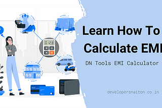 DN Tools EMI Calculator: Learn How to Calculate EMI
