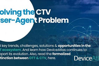 Solving the CTV User-Agent Problem