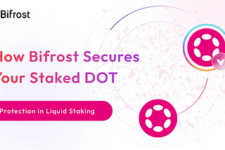 How Bifrost Secures Your Staked DOT: Risk Protection in Liquid Staking