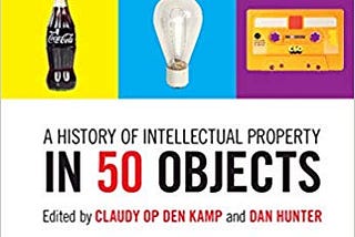 A History of Intellectual Property in 50 Objects