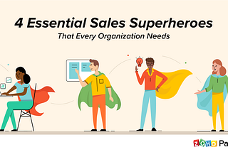 4 Essential Sales Superheroes That Every Organization Needs