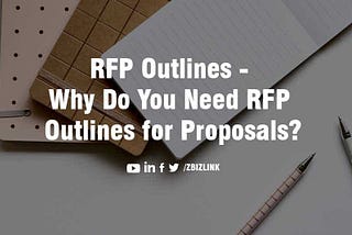 RFP Outlines — Why Do You Need RFP Outlines for Proposals?