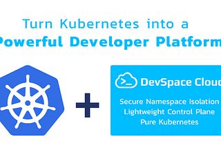 Introducing DevSpace Cloud: Turn any Kubernetes Cluster into a Powerful Developer Platform