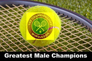 5 Tennis Legends Who Are the Greatest Male Wimbledon Champions