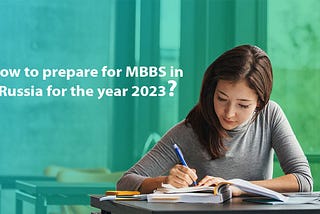 Factors to look for in order to pursue MBBS in Russia for the year 2023?