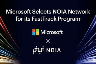 Microsoft chọnmạng NOIA vào chương trình FastTrack