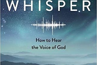 Whisper: How to Hear the Voice of God