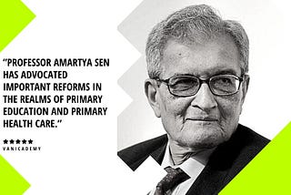 Professor Amartya Sen has advocated important reforms in the realms of primary education and…