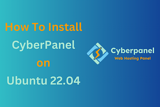 How to Install CyberPanel on Ubuntu 22.04 Like a Pro! – Quick Tips