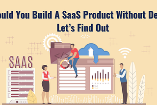 should you build a SaaS product without design