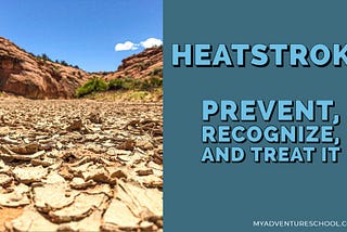 Heatstroke Is Deadly: Learn To Recognize, Prevent And Treat It