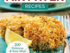 [PDF] Download 5-Ingredient Air Fryer Recipes: 200 Delicious and Easy Meal Ideas Including…