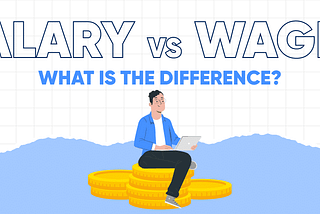 Wage vs Salary: Types, Pros, Cons and Which is Better?