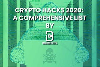Crypto Hacks 2020: A Comprehensive List — ImmuneBytes