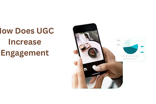 How Does UGC Increase Engagement