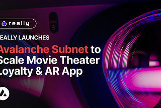 Really Meluncurkan Subnet Avalanche untuk Memperluas Jangkauan Film On-Chain