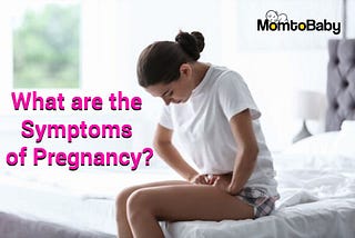 What Are the Symptoms of Pregnancy ?