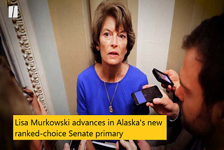 Lisa Murkowski advances in Alaska's new ranked-choice Senate Primary Election