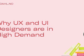 Why UX and UI Designers are in High Demand