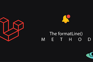 The ‘formatLine’ Method; Laravel’s Custom Notifications
