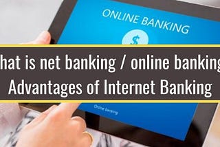 What is internet banking?