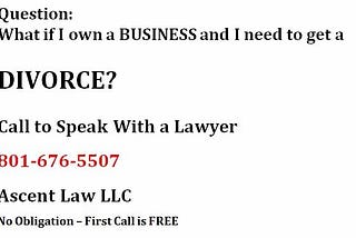 Your LLC and Separation Provo UT Lawyers tells 801-676-5506 Divorce and Prenuptial Agreement in UT business valuation