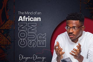 The Mind Of An African Consumer by olayemi olamiju