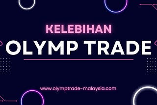 Keunikan Olymp Trade dalam Memastikan Profitabiliti yang Berdaya Saing