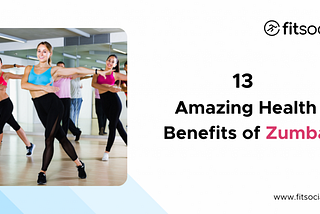 13 Amazing Health Benefits of Zumba