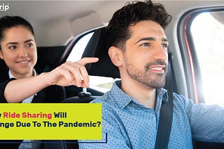 How Ride Sharing Will Change Due To The Pandemic?