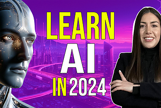 AI Roadmap 2024 — How I’d learn AI in 2024 (if I could start over)