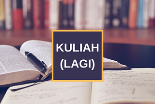 Kuliah (lagi)