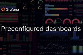 Using pre-configure Dashboards and plugins in Grafana to save your time
