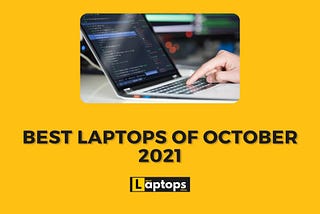 Best Laptops of October 2021