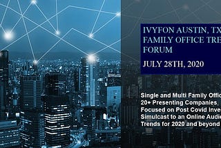 Invitation July 28th Austin, TX Hybrid Family Office and Institutional Investor Forum