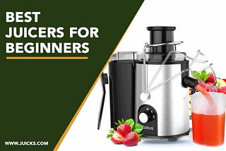 7 Best Juicers for Beginners to make Healthy Life Journey