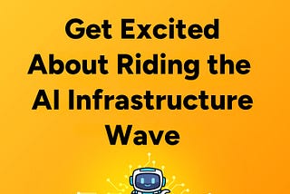 D2DO267: Get Excited About Riding the AI Infrastructure Wave