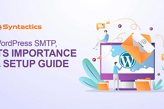 WordPress SMTP, Its Importance & Setup Guide