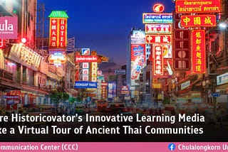 Explore Historicovator’s Innovative Learning Media to Take a Virtual Tour of Ancient Thai…