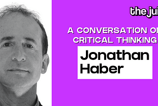 Critical Thinking (CT) Expert on CT’s Future in Education — The Juice