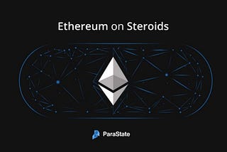 ParaState: ก้าวล้ำไปอีกขั้นด้วย Ethereum บน Polkadot(1)