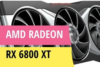 AMD Radeon RX 6800 XT review